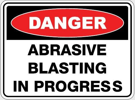 DANGER ABRASIVE BLASTING IN PROGRESS SIGN
