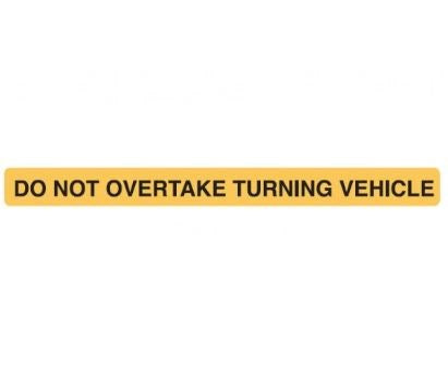 DO NOT OVERTAKE TURNING VEHICLE REAR MARKER PLATE-REFLECTIVE-SELF ADHESIVE