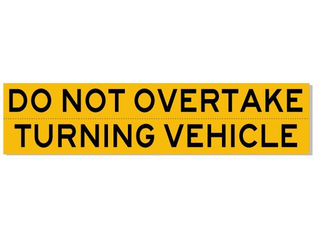 DO NOT OVERTAKE TURNING VEHICLE REAR MARKER PLATE-REFLECTIVE-SELF ADHESIVE