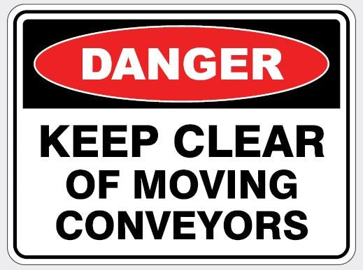 DANGER - KEEP CLEAR OF MOVING CONVEYORS