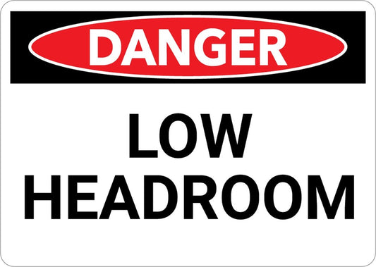 DANGER - LOW HEADROOM SIGN
