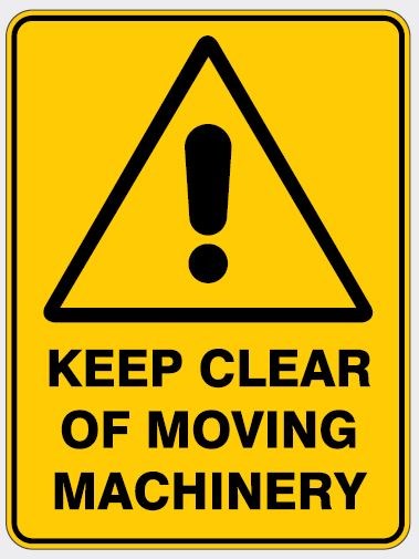 WARNING - KEEP CLEAR OF MOVING MACHINERY