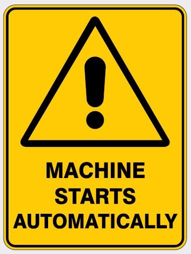 WARNING - MACHINE STARTS AUTOMATICALLY SIGN – All Trades Safety ...