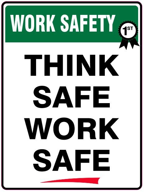 WORK SAFETY SIGN - THINK SAFE WORK SAFE