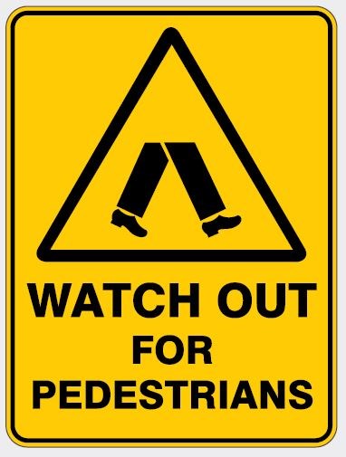 WARNING - WATCH OUT FOR PEDESTRIANS SIGN