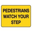 PEDESTRIANS WATCH YOUR STEP ROADSIGN ONLY