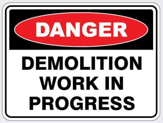 DANGER - DEMOLITION WORK IN PROGRESS SIGN