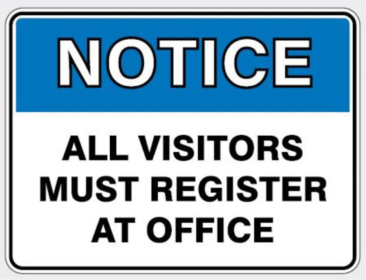 NOTICE - ALL VISITORS MUST REGISTER SIGN
